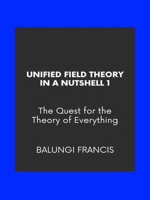 cover image of Unified Field Theory in a Nutshell1